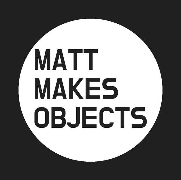 Matt Makes Objects 